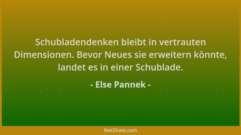 Else Pannek - Schubladendenken bleibt in vertrauten Dimensionen. Bevor Neues sie erweitern könnte, landet es in einer Schub...