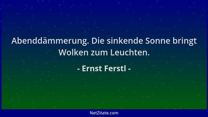 Ernst Ferstl - Abenddämmerung. Die sinkende Sonne bringt Wolken zum Leuchten....