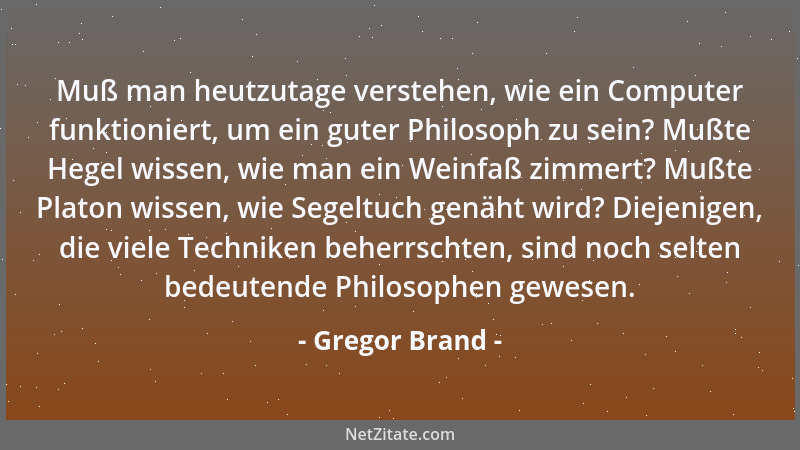 Gregor Brand - Muß man heutzutage verstehen, wie ein Computer funktioniert, um ein guter Philosoph zu sein? Mußte Hegel wis...