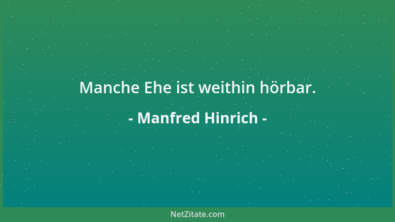 Manfred Hinrich - Manche Ehe ist weithin hörbar....
