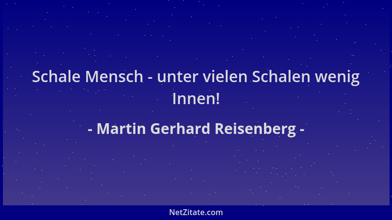 Martin Gerhard Reisenberg - Schale Mensch - unter vielen Schalen wenig Innen!...