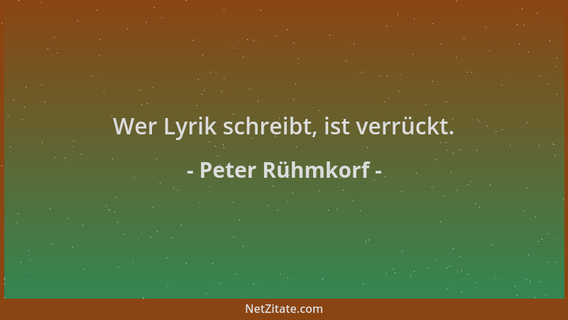 Peter Rühmkorf - Wer Lyrik schreibt, ist verrückt....