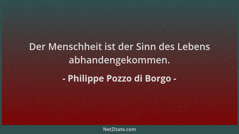 Philippe Pozzo di Borgo - Der Menschheit ist der Sinn des Lebens abhandengekommen....