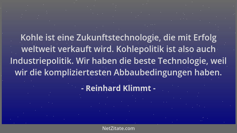 Reinhard Klimmt - Kohle ist eine Zukunftstechnologie, die mit Erfolg weltweit verkauft wird. Kohlepolitik ist also auch Ind...
