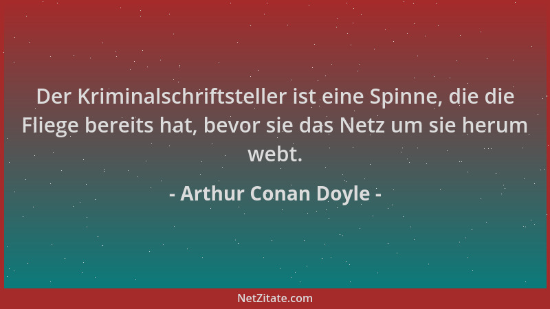 Arthur Conan Doyle - Der Kriminalschriftsteller ist eine Spinne, die die Fliege bereits hat, bevor sie das Netz um sie heru...
