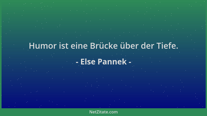 Else Pannek - Humor ist eine Brücke über der Tiefe....