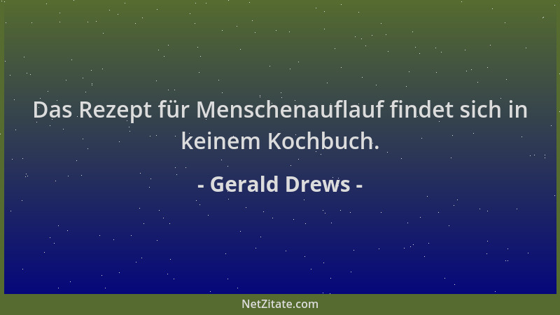Gerald Drews - Das Rezept für Menschenauflauf findet sich in keinem Kochbuch....