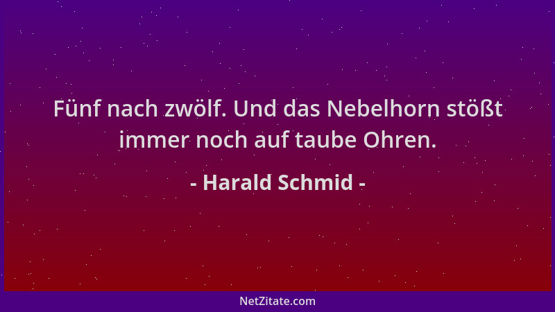 Harald Schmid - Fünf nach zwölf. Und das Nebelhorn stößt immer noch auf taube Ohren....