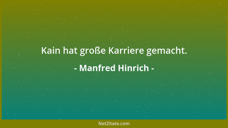 Manfred Hinrich - Kain hat große Karriere gemacht....