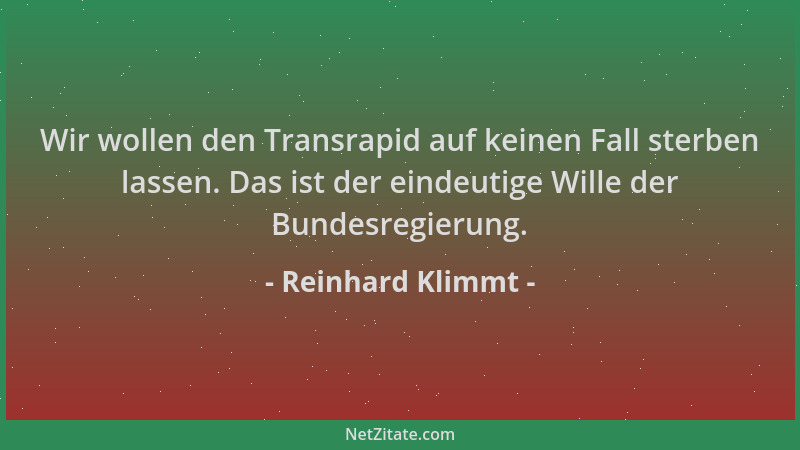 Reinhard Klimmt - Wir wollen den Transrapid auf keinen Fall sterben lassen. Das ist der eindeutige Wille der Bundesregierun...