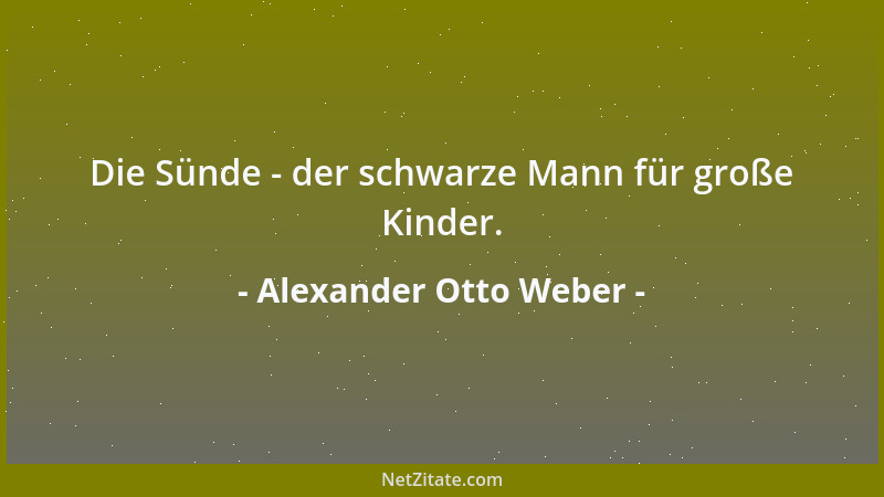 Alexander Otto Weber - Die Sünde - der schwarze Mann für große Kinder....