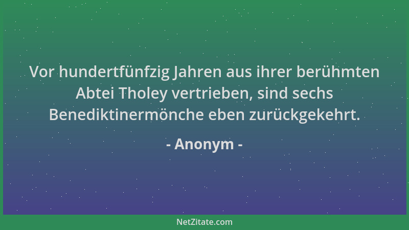 Anonym - Vor hundertfünfzig Jahren aus ihrer berühmten Abtei Tholey vertrieben, sind sechs Benediktinermönche eben zurückge...