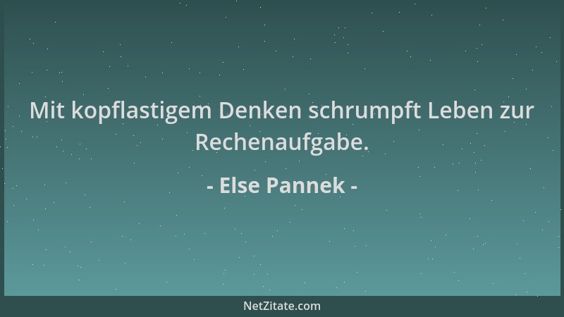 Else Pannek - Mit kopflastigem Denken schrumpft Leben zur Rechenaufgabe....