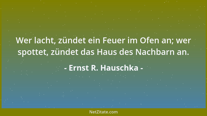 Ernst R. Hauschka - Die Menschen sprechen gern etwas aus, aber noch lieber reden sie sich etwas ein....