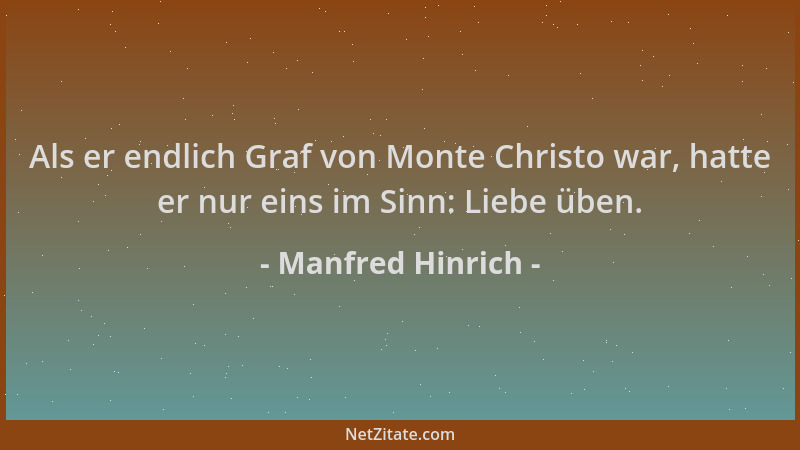 Manfred Hinrich - Als er endlich Graf von Monte Christo war, hatte er nur eins im Sinn: Liebe üben....