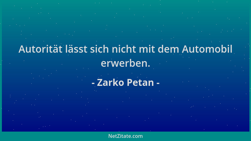 Zarko Petan - Autorität lässt sich nicht mit dem Automobil erwerben....