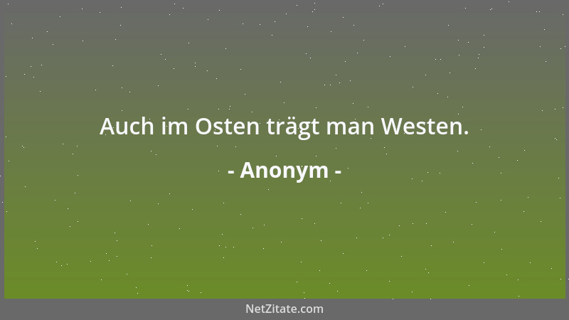 Anonym - Auch im Osten trägt man Westen....