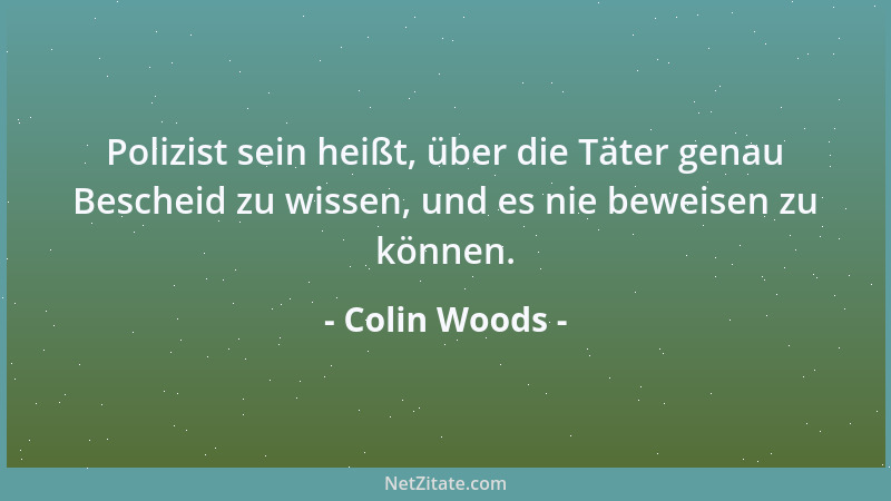 Colin Woods - Polizist sein heißt, über die Täter genau Bescheid zu wissen, und es nie beweisen zu können....