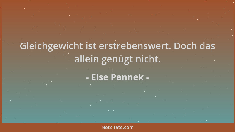 Else Pannek - Gleichgewicht ist erstrebenswert. Doch das allein genügt nicht....