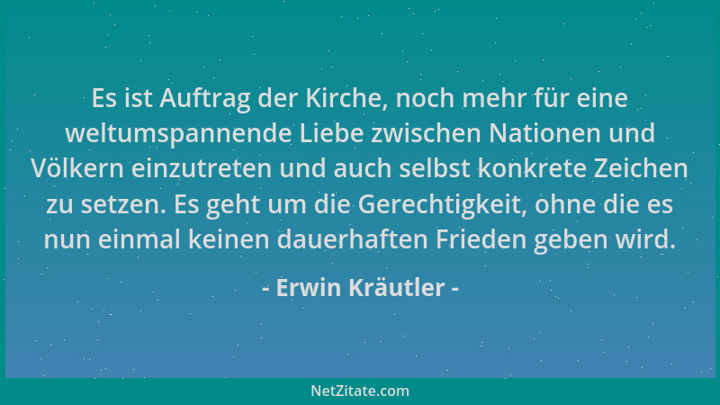 Erwin Kräutler - Es ist Auftrag der Kirche, noch mehr für eine weltumspannende Liebe zwischen Nationen und Völkern einzutre...