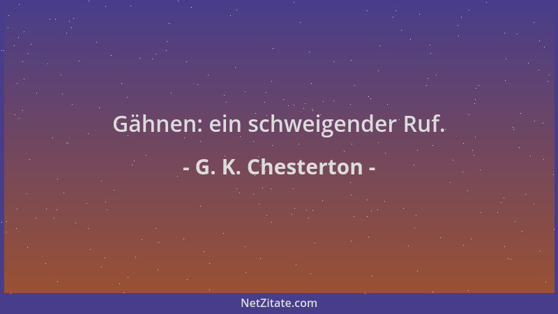 G. K. Chesterton - Gähnen: ein schweigender Ruf....