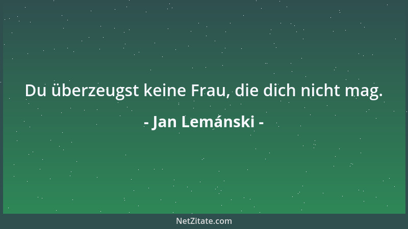 Jan Lemánski - Du überzeugst keine Frau, die dich nicht mag....