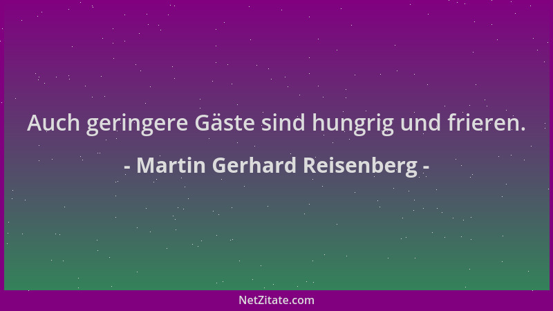 Martin Gerhard Reisenberg - Auch geringere Gäste sind hungrig und frieren....