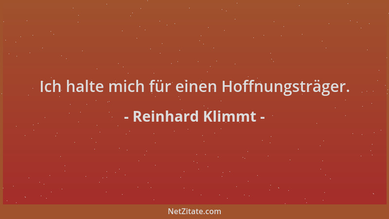 Reinhard Klimmt - Ich halte mich für einen Hoffnungsträger....