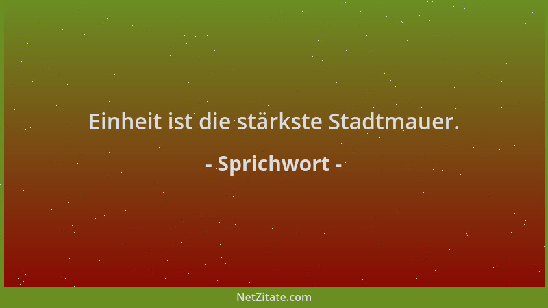 Sprichwort - Einheit ist die stärkste Stadtmauer....