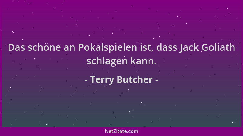 Terry Butcher - Das schöne an Pokalspielen ist, dass Jack Goliath schlagen kann....