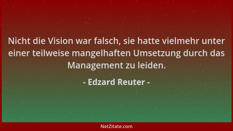 Edzard Reuter - Nicht die Vision war falsch, sie hatte vielmehr unter einer teilweise mangelhaften Umsetzung durch das Mana...