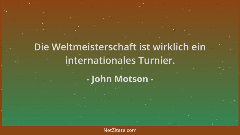 John Motson - Die Weltmeisterschaft ist wirklich ein internationales Turnier....
