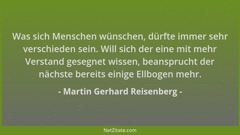Martin Gerhard Reisenberg - Was sich Menschen wünschen, dürfte immer sehr verschieden sein. Will sich der eine mit mehr Ver...