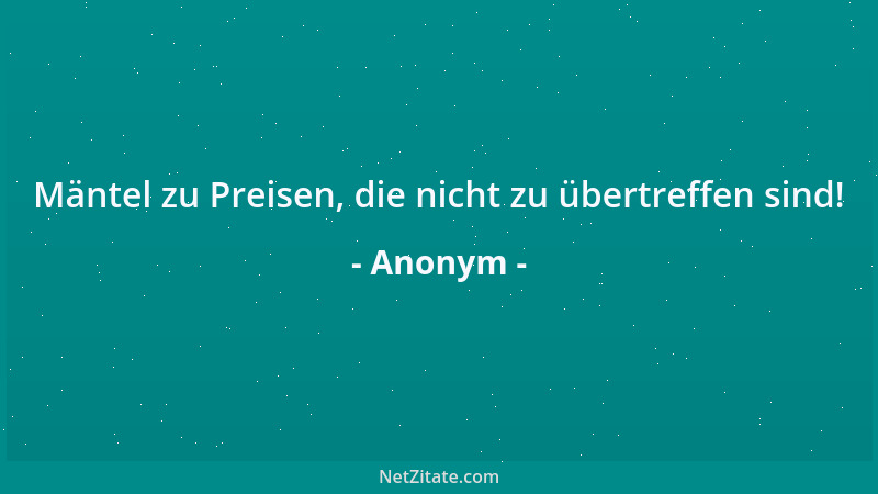 Anonym - Mäntel zu Preisen, die nicht zu übertreffen sind!...