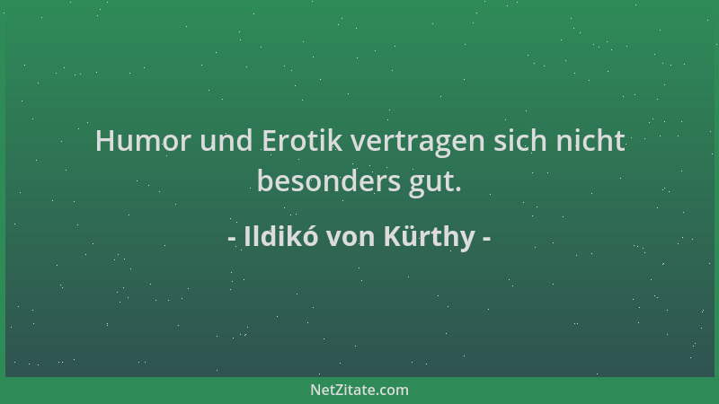 Ildikó von Kürthy - Humor und Erotik vertragen sich nicht besonders gut....