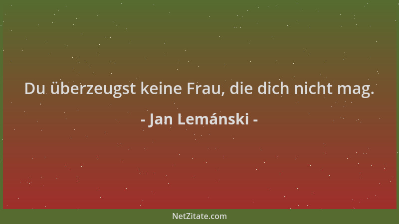 Jan Lemánski - Du überzeugst keine Frau, die dich nicht mag....