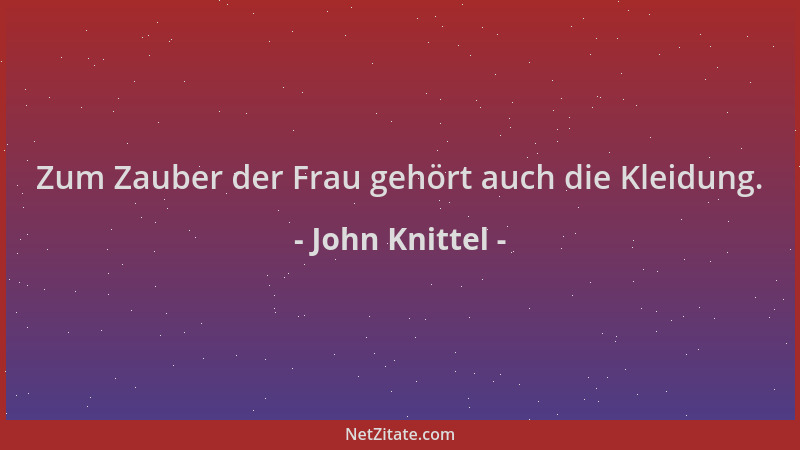 John Knittel - Zum Zauber der Frau gehört auch die Kleidung....