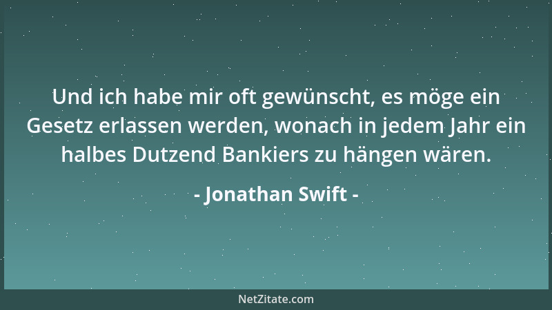 Jonathan Swift - Menschen, die alle Vorteile des Lebens besitzen, sind in einem solchen Zustand, daß viele Zufälle sie aus...