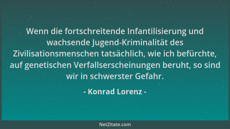 Konrad Lorenz - Wenn die fortschreitende Infantilisierung und wachsende Jugend-Kriminalität des Zivilisationsmenschen tatsä...