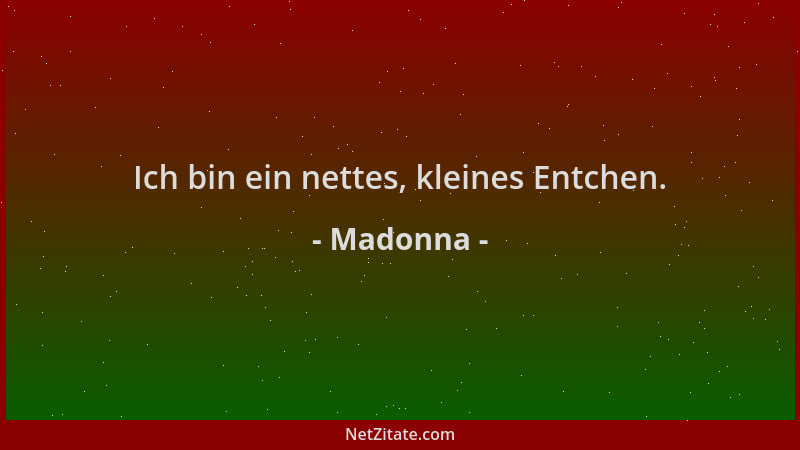 Madonna - Ich bin ein nettes, kleines Entchen....
