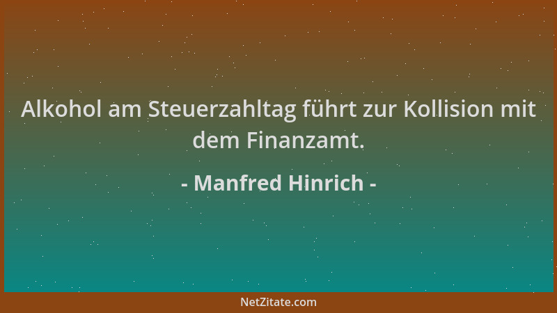 Manfred Hinrich - Alkohol am Steuerzahltag führt zur Kollision mit dem Finanzamt....