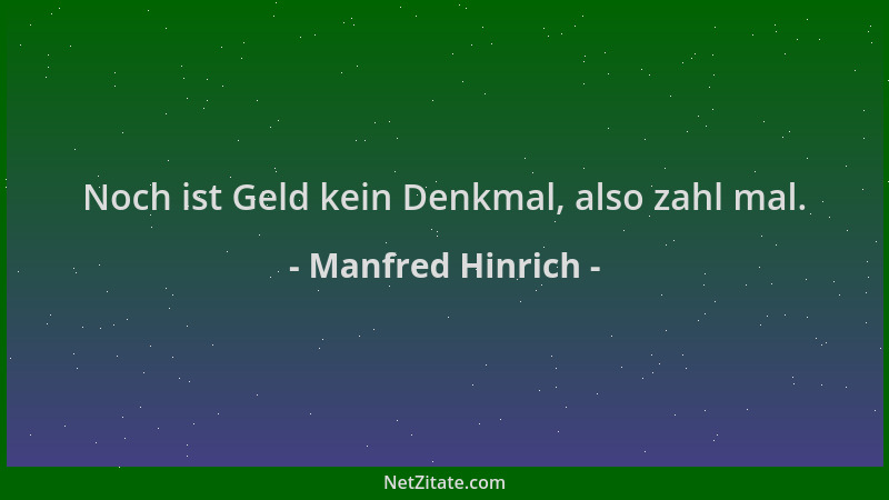 Manfred Hinrich - Noch ist Geld kein Denkmal, also zahl mal....