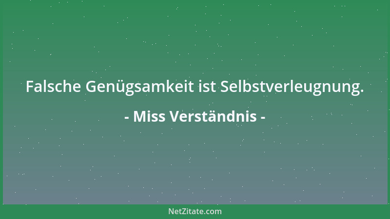 Miss Verständnis - Was willst Du sein? Ein Kiesel oder ein Meilenstein?...