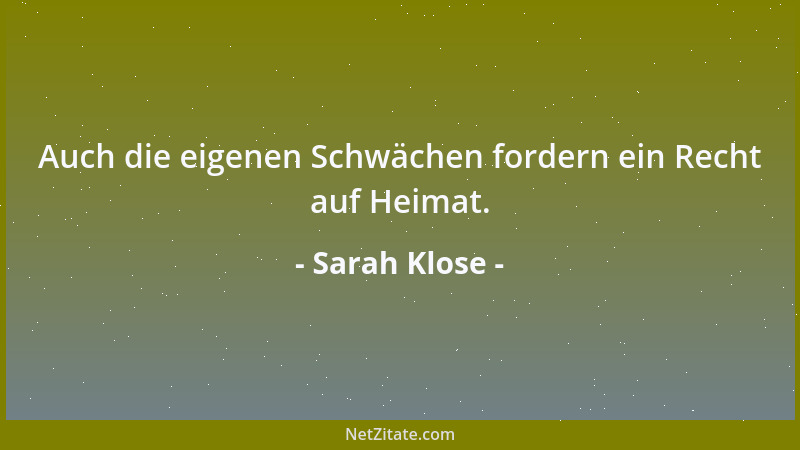 Sarah Klose - Auch die eigenen Schwächen fordern ein Recht auf Heimat....