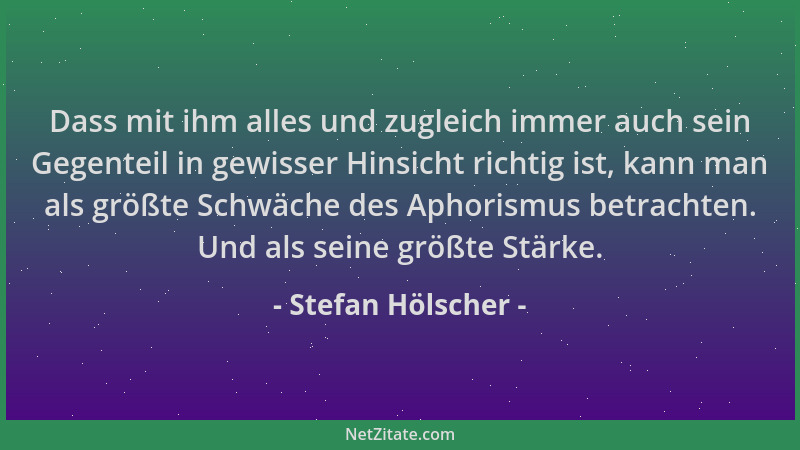 Stefan Hölscher - Dass mit ihm alles und zugleich immer auch sein Gegenteil in gewisser Hinsicht richtig ist, kann man als...