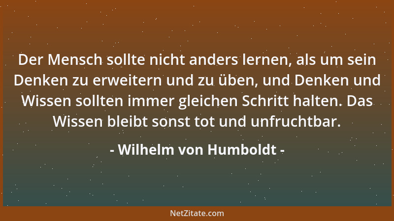 Wilhelm von Humboldt - Ergebung in das, was geschehen kann, Hoffnung und Vertrauen, daß nur dasjenige geschehen wird, was h...