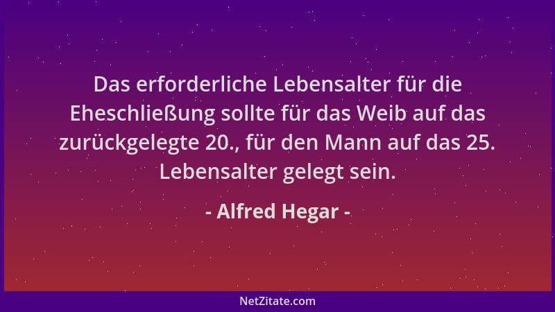 Alfred Hegar - Das erforderliche Lebensalter für die Eheschließung sollte für das Weib auf das zurückgelegte 20., für den M...