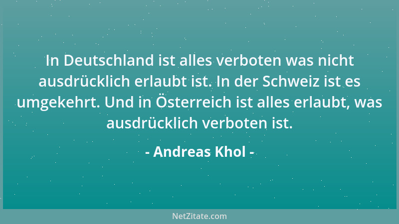 Andreas Khol - In Deutschland ist alles verboten was nicht ausdrücklich erlaubt ist. In der Schweiz ist es umgekehrt. Und i...