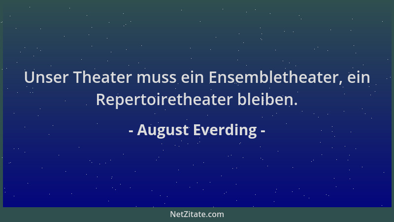 August Everding - Unser Theater muss ein Ensembletheater, ein Repertoiretheater bleiben....