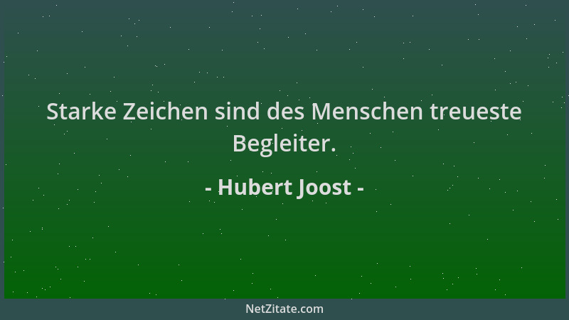 Hubert Joost - Starke Zeichen sind des Menschen treueste Begleiter....
